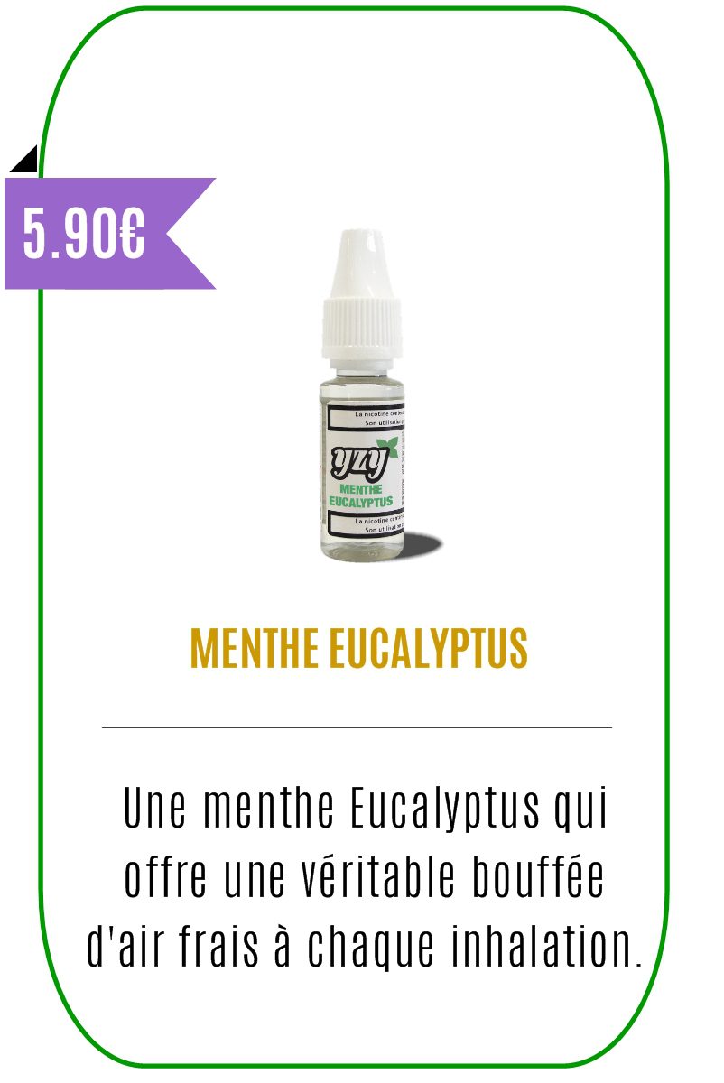 Eliquide mentholé Menthe Eucalyptus -YZY-