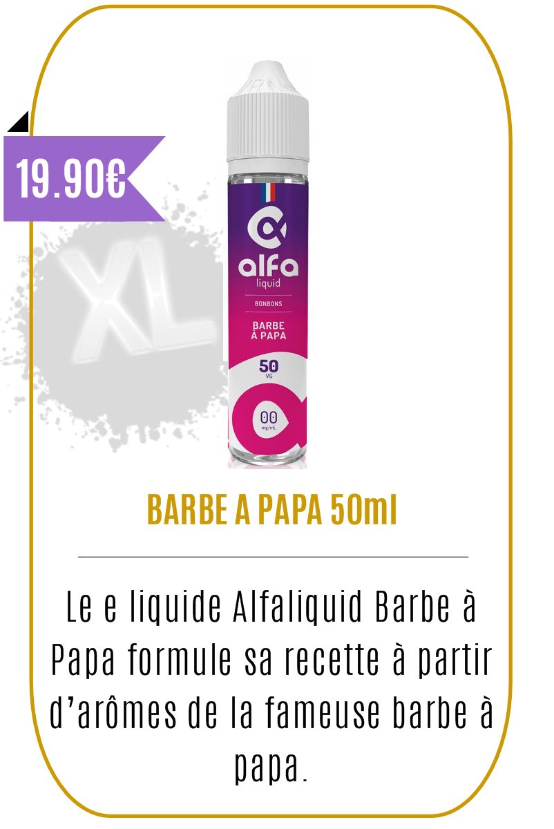 eliquide 50ml gourmand - BARBE A PAPA - Alfa Liquid - Mouvaux